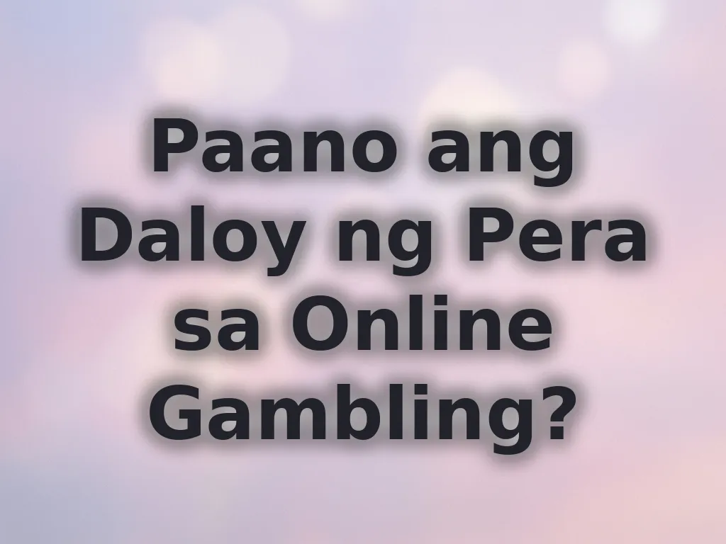 Paano ang Daloy ng Pera sa Online Gambling?